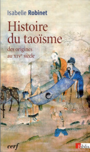Histoire du taoïsme. Des origines au XIVe siècle - Robinet Isabelle