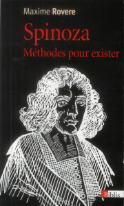 Spinoza. Méthodes pour exister - Rovere Maxime