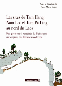 Les sites de Tam Hang, Nam Lot et Tam Pà Ling au nord du Laos. Des gisements à vertébrés du Pléistoc - Bacon Anne-Marie