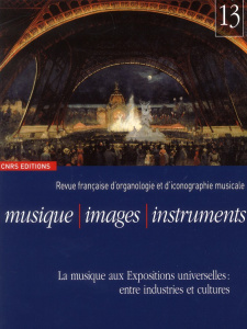 Musique, images, instruments N° 13 : La musique aux expositions universelles : entre industries et c - Gétreau Florence