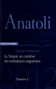 Anatoli N° 3, septembre 2012 : La Turquie au carrefour des turbulences migratoires. Hier et aujourd' - Wihtol de Wenden Catherine
