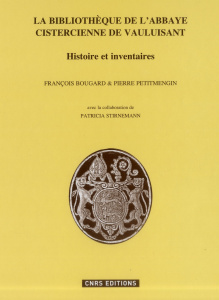 La bibliothèque de l'abbaye cistercienne de Vauluisant. Histoire et inventaires - Bougard François ; Petitmengin Pierre
