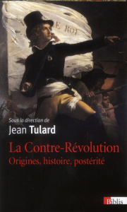 La Contre-Révolution. Origines, histoires et postérité - Tulard Jean ; Yvert Benoît