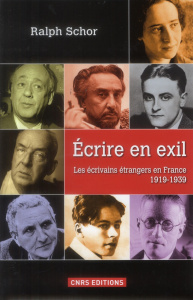 Ecrire en exil. Les écrivains étrangers en France 1919-1939 - Schor Ralph
