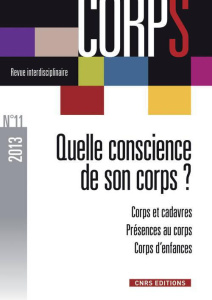Corps N° 11, 2013 : Quelle conscience de son corps. Corps et cadavres ; Présences au corps ; Corps d - Boëtsch Gilles ; Chevé Dominique ; Andrieu Bernard