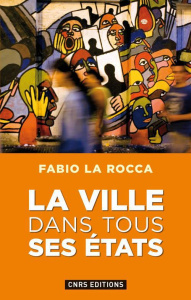 La ville dans tous ses états - La Rocca Fabio ; Maffesoli Michel