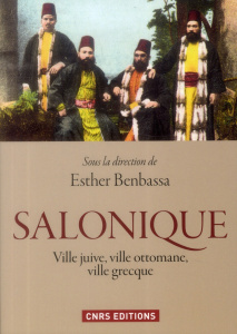 Salonique. Ville juive, ville ottomane, ville grecque - Benbassa Esther ; Rodrigue Aron