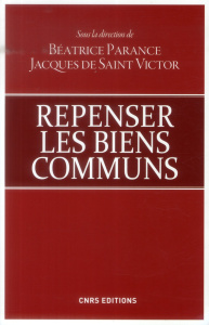 Repenser les biens communs - Parance Béatrice ; Saint Victor Jacques de