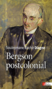 Bergson postcolonial - Diagne Souleymane Bachir