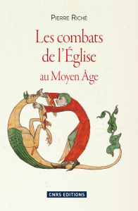 Les combats de l'Eglise au Moyen Age - Riché Pierre