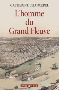 L'homme du Grand Fleuve - Chancerel Catherine