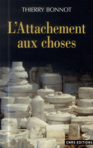 L'attachement aux choses - Bonnot Thierry