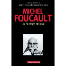 Michel Foucault. Un héritage critique - Bert Jean-François ; Lamy Jérôme
