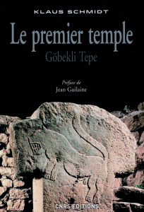 Le premier temple. Göbekli Tepe - Schmidt Klaus ; Guiot-Houdart Thérèse ; Guilaine J