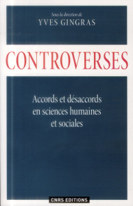 Controverses. Accords et désaccords en sciences humaines et sociales - Gringas Yves