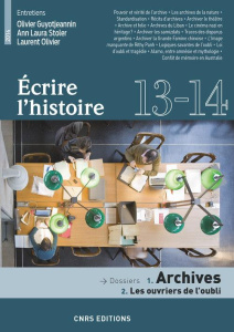 Ecrire l'histoire N° 13-14/2014 : Archives : Les ouvriers de l'oubli - Petitier Paule ; Millet Claude ; Louapre Muriel