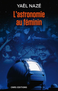 L'astronomie au féminin - Nazé Yaël