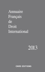 Annuaire français de droit international. Tome 59, Edition 2013 - COLLECTIF