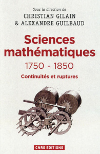 Sciences mathématiques 1750-1850. Continuités et ruptures - Gilain Christian ; Guilbaud Alexandre