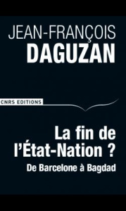La fin de l'Etat-Nation ? De Barcelone à Bagdad - Daguzan Jean-François