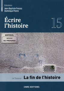 Ecrire l'histoire N° 15/2015 : La fin de l'histoire - Petitier Paule ; Wahnich Sophie