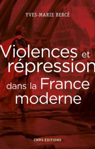 Violences et répression dans la France moderne - Bercé Yves-Marie