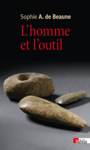 L'homme et l'outil. L'invention technique dans la préhistoire - Beaune Sophie-A de