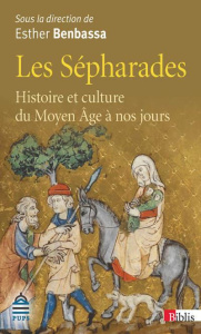 Les Sépharades. Histoire et culture du Moyen Age à nos jours, Edition revue et augmentée - Benbassa Esther