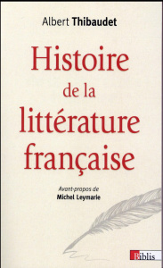 Histoire de la littérature française - Thibaudet Albert ; Leymarie Michel