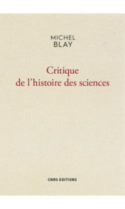 Critique de l'histoire des sciences - Blay Michel