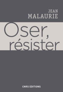 Oser, résister - Malaurie Jean