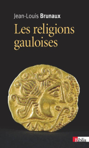 Les religions gauloises (Ve-Ier siècles av. J.-C.) - Brunaux Jean-Louis