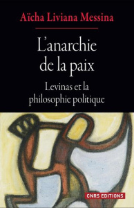 L'anarchie de la paix. Levinas et la philosophie politique - Messina Aïcha Liviana