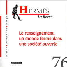 Hermès N° 76 : Le renseignement, un monde fermé dans une société ouverte - Bulinge Franck ; Moinet Nicolas