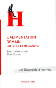 L'alimentation demain. Cultures et médiations - Fumey Gilles