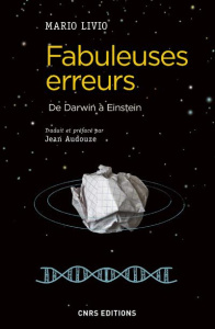 Fabuleuses erreurs. De Darwin à Einstein - Livio Mario ; Audouze Jean