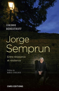 Jorge Semprun. Entre résistance et résilience - Benestroff Corinne ; Cyrulnik Boris