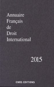 Annuaire français de droit international. Tome 61, Edition 2015 - COLLECTIF