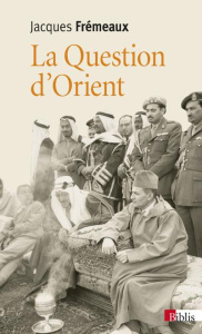 La question d'Orient - Frémeaux Jacques