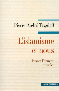 L'islamisme et nous. Penser l'ennemi imprévu - Taguieff Pierre-André