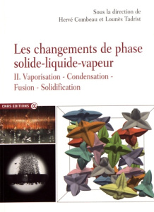 Les changements de phase solide-liquide-vapeur. Tome 2, Vaporisation, condensation, fusion, solidifi - Combeau Hervé ; Tadrist Lounès