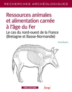 Ressources animales et alimentation carnée à l'âge du Fer. Le cas du nord-ouest de la France (Bretag - Baudry Anna