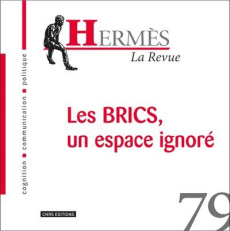 Hermès N° 79 : Les BRICS, un espace ignoré - Arifon Olivier ; Dwyer Tom ; Liu Chang