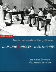 Musique, images, instruments N° 17 : Instruments électriques, électroniques et virtuels - Gétreau Florence