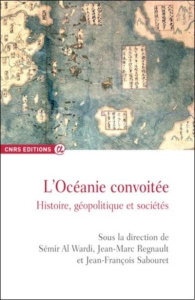 L?Océanie convoitée. Histoire, géopolitique et sociétés - Al Wardi Sémir ; Regnault Jean-Marc ; Sabouret Jea