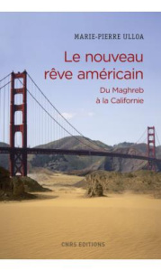 Le nouveau rêve américain : du Maghreb à la Californie - Ulloa Marie-Pierre ; Khosrokhavar Farhad