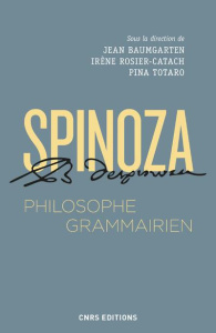 Spinoza, philisohpe grammairien. Le Compendium grammatices linguae hebraeae - Baumgarten Jean ; Rosier-Catach Irène ; Totaro Pin