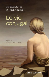 Le viol conjugal - Chariot Patrick ; Vigarello Georges