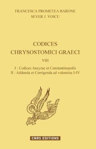 Codices Chrysostomici Graeci. Tome 8, Codices Ancyrae et Constantinopolis ; Addenda et Corrigenda ad - Barone Francesca Prometea ; Voicu Sever