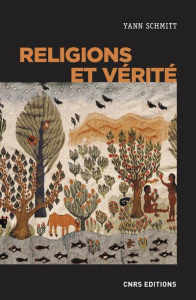 Religions et vérité. De la pluralité au scepticisme - Schmitt Yann